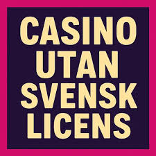 Casinon Utan Svensk Licens En Djupdykning i Casino Utan Svensk Licens 10 Casinon Utan Svensk Licens En Djupdykning i Casino Utan Svensk Licens 10